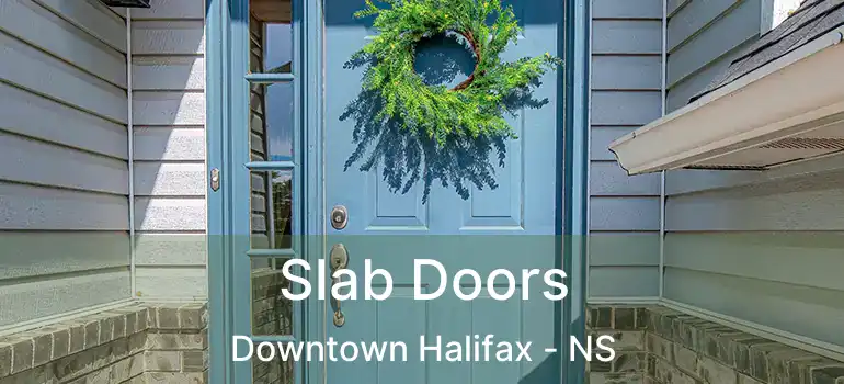  Slab Doors Downtown Halifax - NS