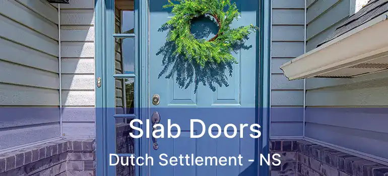  Slab Doors Dutch Settlement - NS