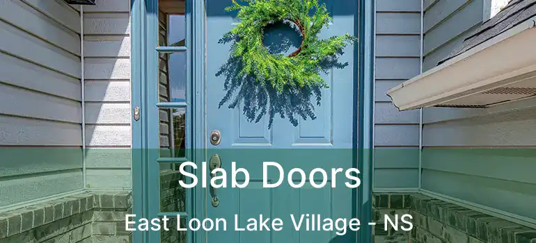  Slab Doors East Loon Lake Village - NS