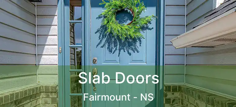  Slab Doors Fairmount - NS