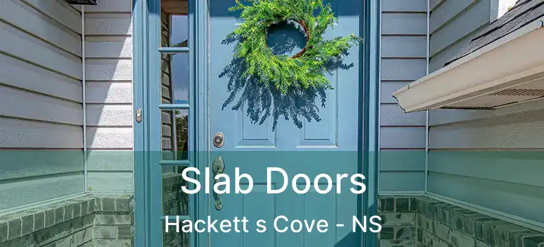  Slab Doors Hackett s Cove - NS