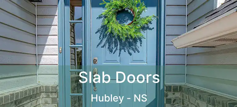  Slab Doors Hubley - NS