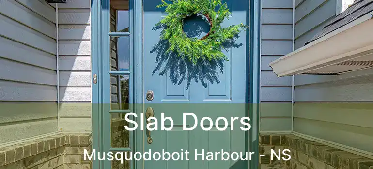  Slab Doors Musquodoboit Harbour - NS