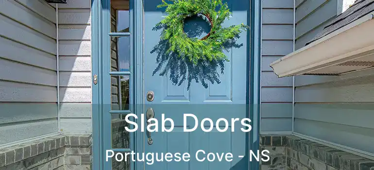  Slab Doors Portuguese Cove - NS