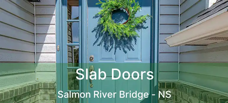  Slab Doors Salmon River Bridge - NS