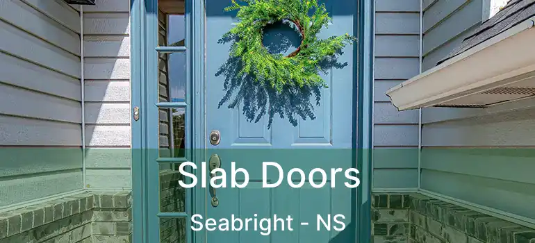  Slab Doors Seabright - NS