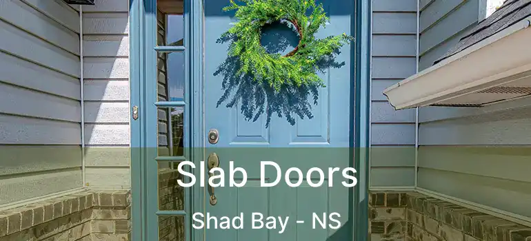  Slab Doors Shad Bay - NS