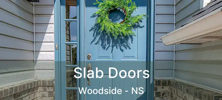  Slab Doors Woodside - NS