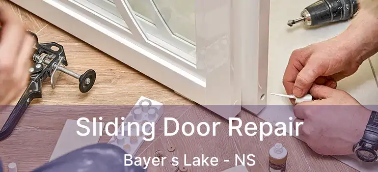  Sliding Door Repair Bayer s Lake - NS