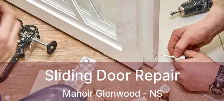  Sliding Door Repair Manoir Glenwood - NS