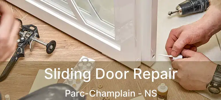  Sliding Door Repair Parc-Champlain - NS