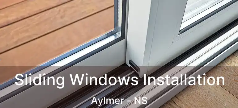  Sliding Windows Installation Aylmer - NS