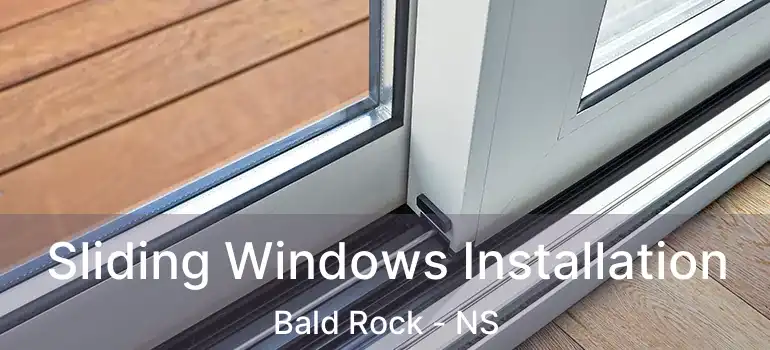  Sliding Windows Installation Bald Rock - NS