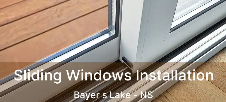  Sliding Windows Installation Bayer s Lake - NS