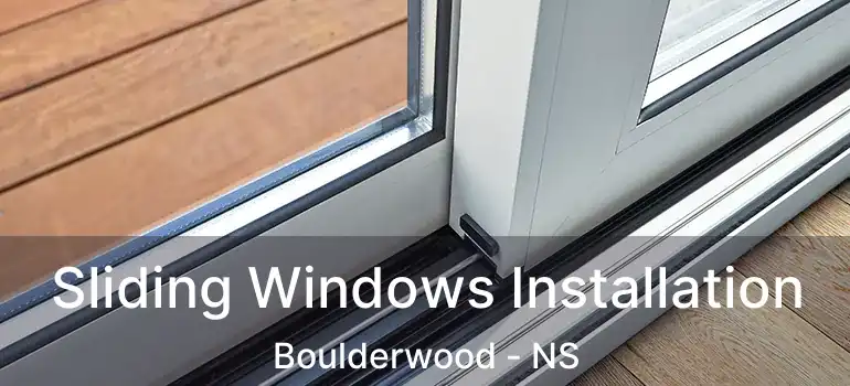  Sliding Windows Installation Boulderwood - NS