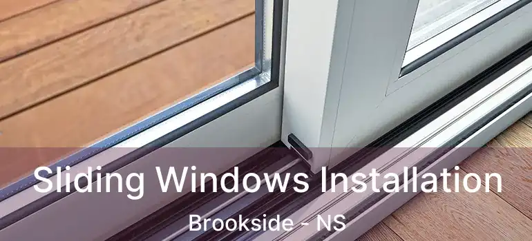  Sliding Windows Installation Brookside - NS