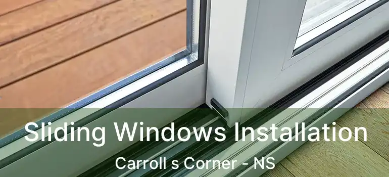  Sliding Windows Installation Carroll s Corner - NS