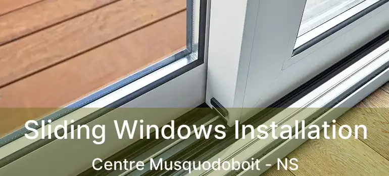  Sliding Windows Installation Centre Musquodoboit - NS