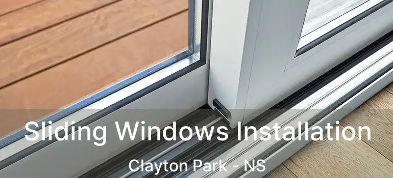  Sliding Windows Installation Clayton Park - NS