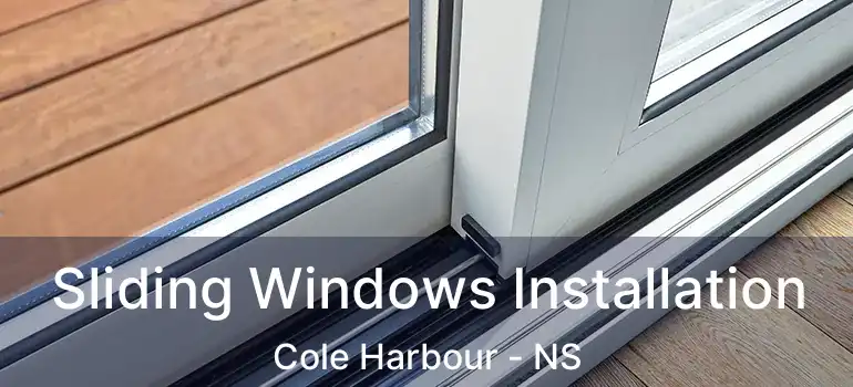  Sliding Windows Installation Cole Harbour - NS