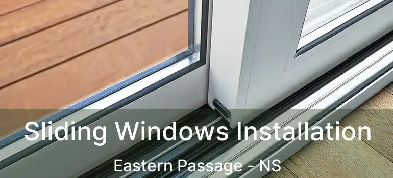  Sliding Windows Installation Eastern Passage - NS