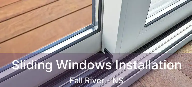  Sliding Windows Installation Fall River - NS