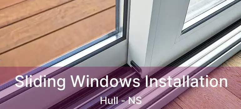  Sliding Windows Installation Hull - NS