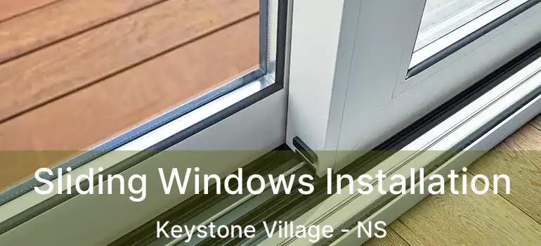  Sliding Windows Installation Keystone Village - NS