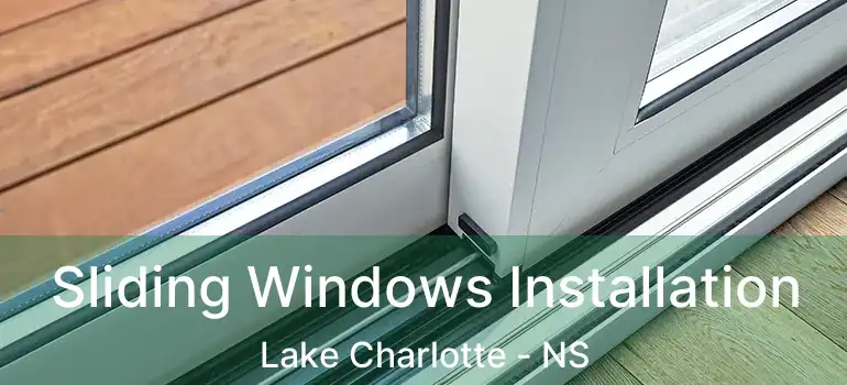  Sliding Windows Installation Lake Charlotte - NS