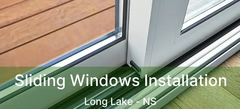  Sliding Windows Installation Long Lake - NS