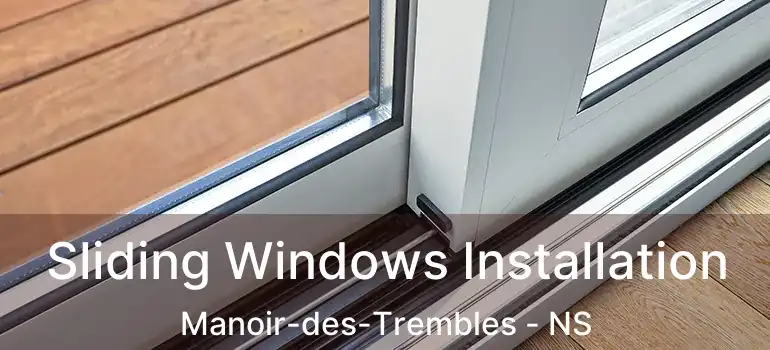  Sliding Windows Installation Manoir-des-Trembles - NS