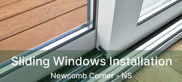  Sliding Windows Installation Newcomb Corner - NS