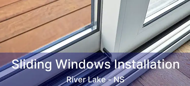  Sliding Windows Installation River Lake - NS