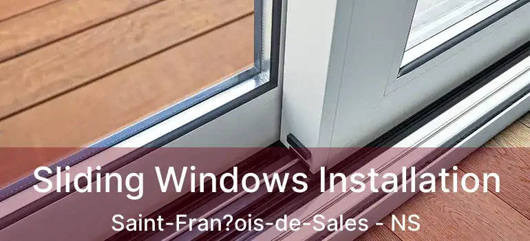  Sliding Windows Installation Saint-Fran?ois-de-Sales - NS