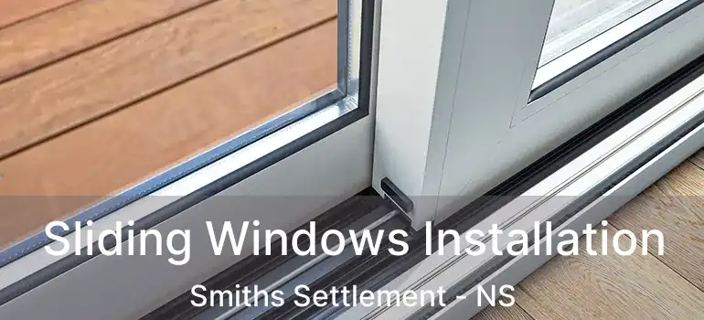  Sliding Windows Installation Smiths Settlement - NS