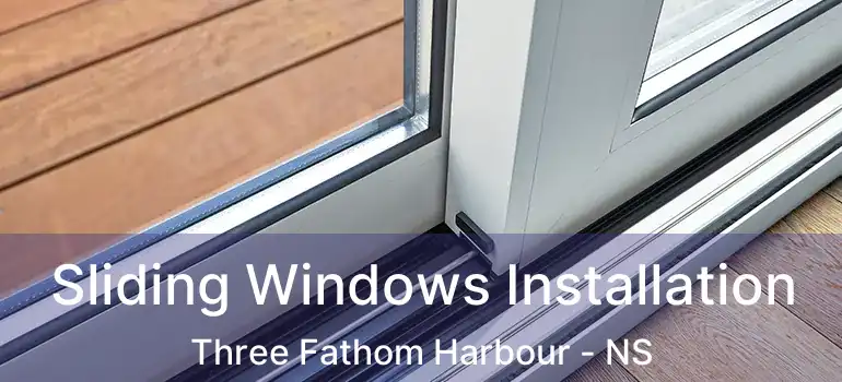  Sliding Windows Installation Three Fathom Harbour - NS