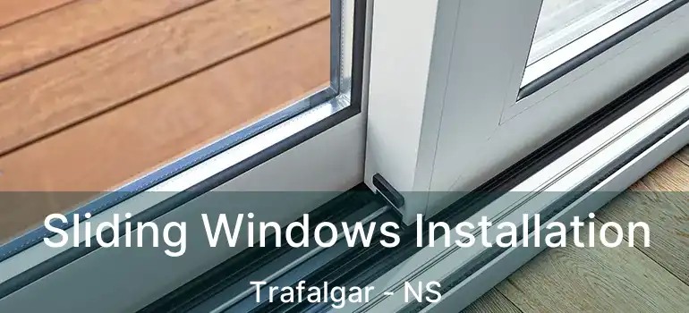  Sliding Windows Installation Trafalgar - NS