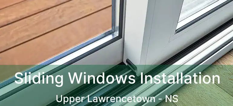  Sliding Windows Installation Upper Lawrencetown - NS