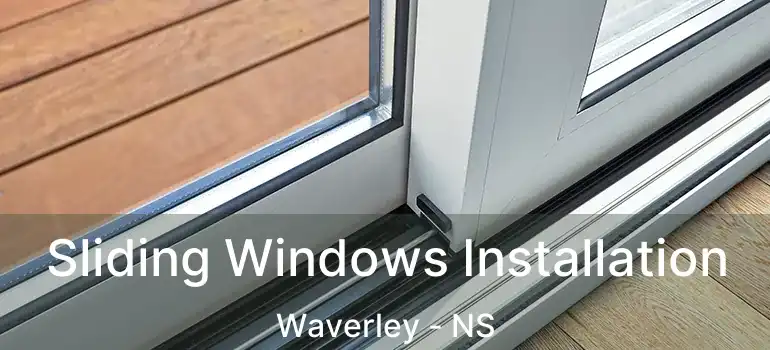  Sliding Windows Installation Waverley - NS