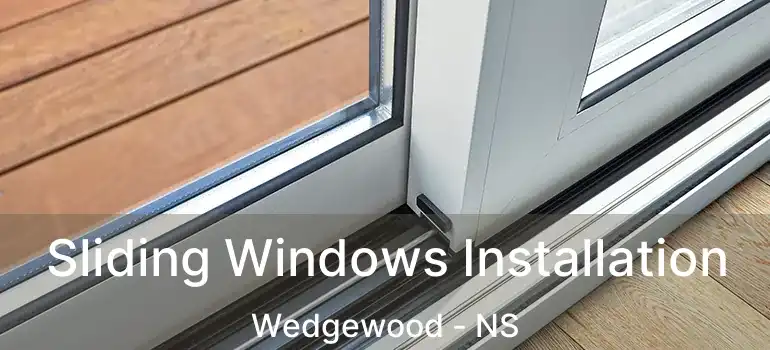  Sliding Windows Installation Wedgewood - NS