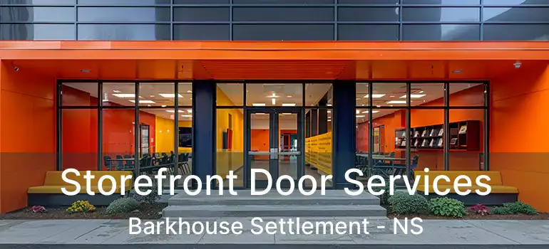  Storefront Door Services Barkhouse Settlement - NS