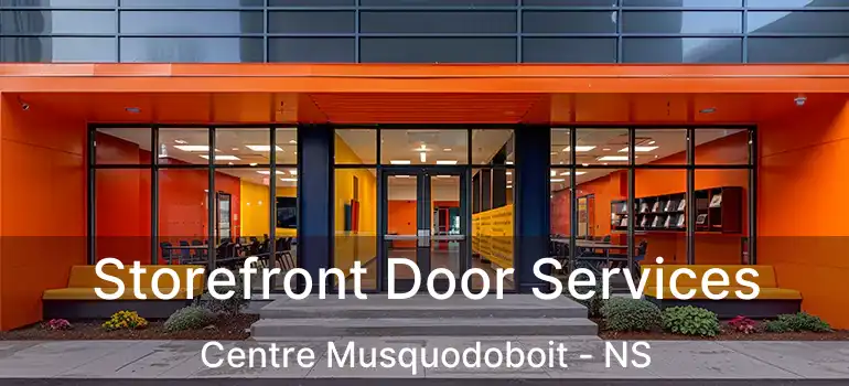  Storefront Door Services Centre Musquodoboit - NS