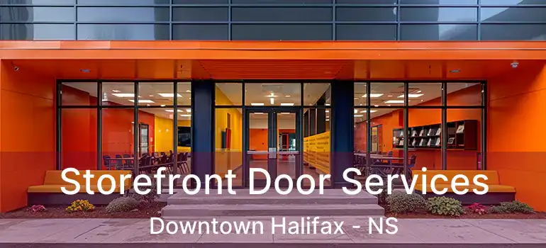  Storefront Door Services Downtown Halifax - NS