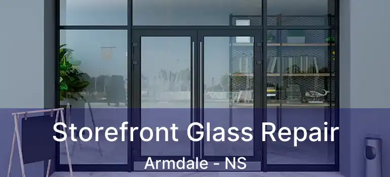  Storefront Glass Repair Armdale - NS