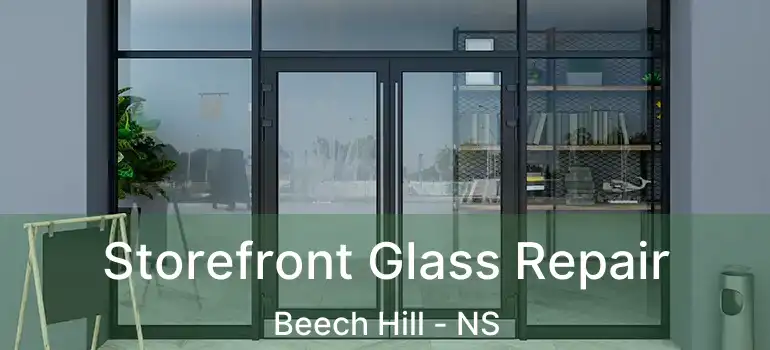  Storefront Glass Repair Beech Hill - NS