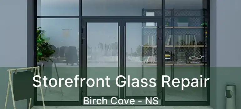  Storefront Glass Repair Birch Cove - NS