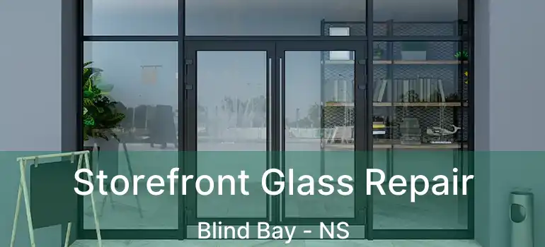  Storefront Glass Repair Blind Bay - NS