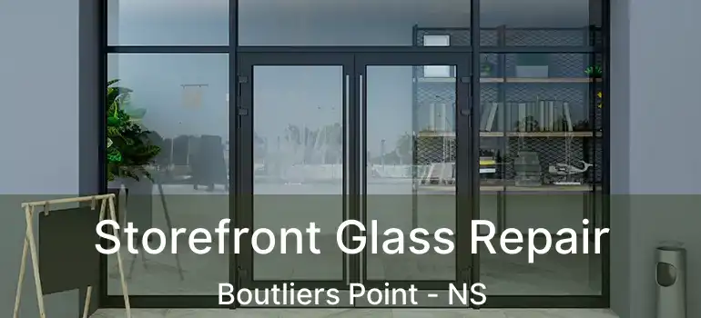  Storefront Glass Repair Boutliers Point - NS