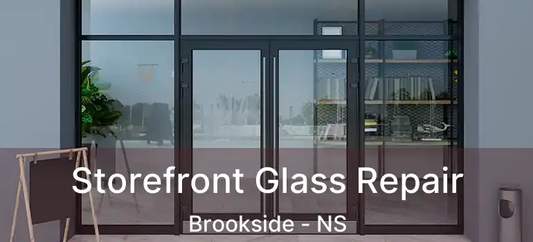  Storefront Glass Repair Brookside - NS