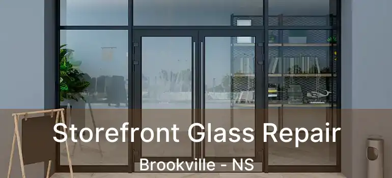  Storefront Glass Repair Brookville - NS